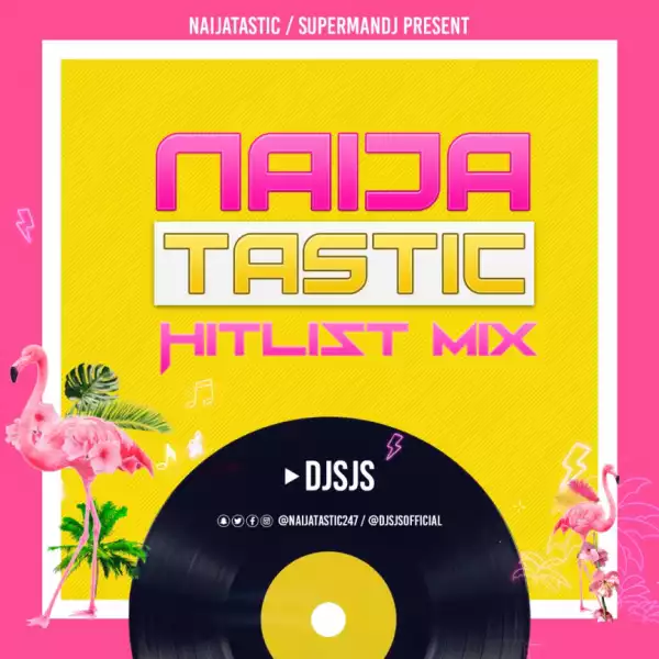 Dj Sjs - NaijaTastic Hitlist Mix